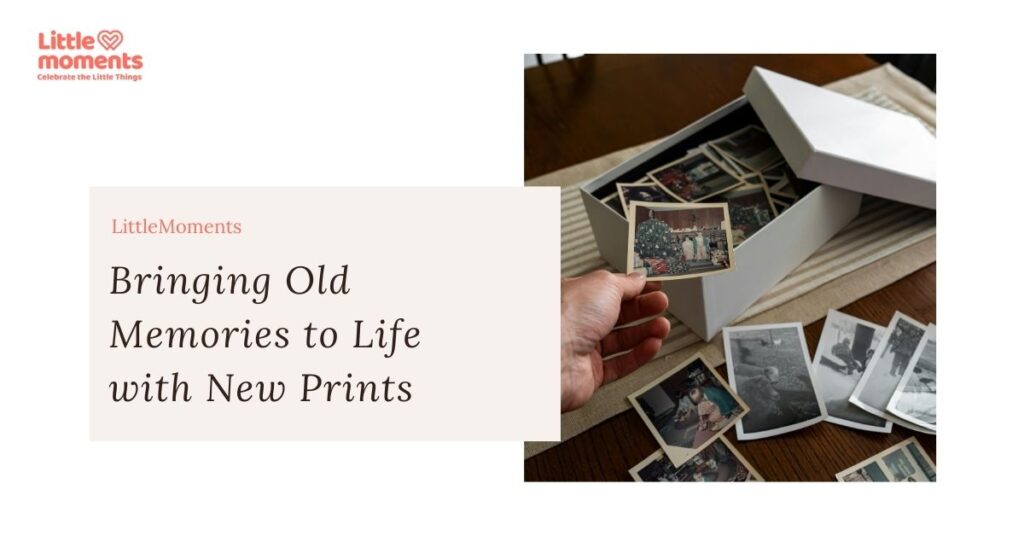 Bringing Old Memories to Life with New Prints