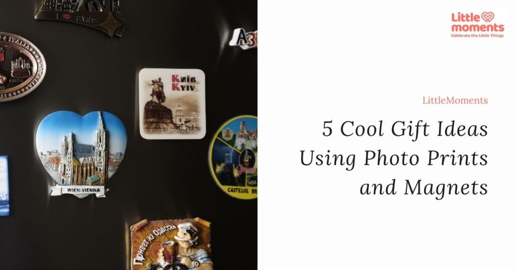 5 Cool Gift Ideas Using Photo Prints and Magnets